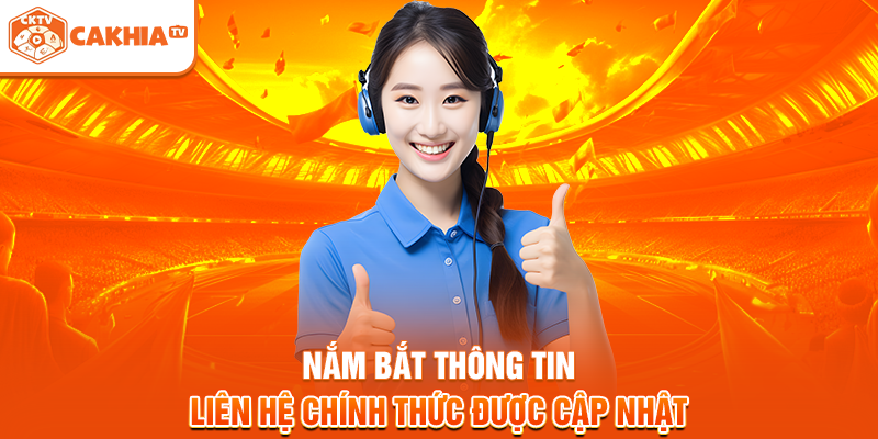Nắm bắt thông tin liên hệ chính thức được cập nhật