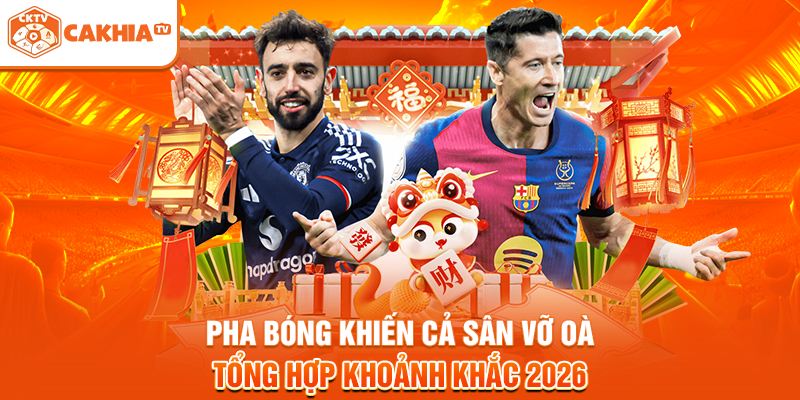 Pha Bóng Khiến Cả Sân Vỡ Oà - Tổng Hợp Khoảnh Khắc 2026