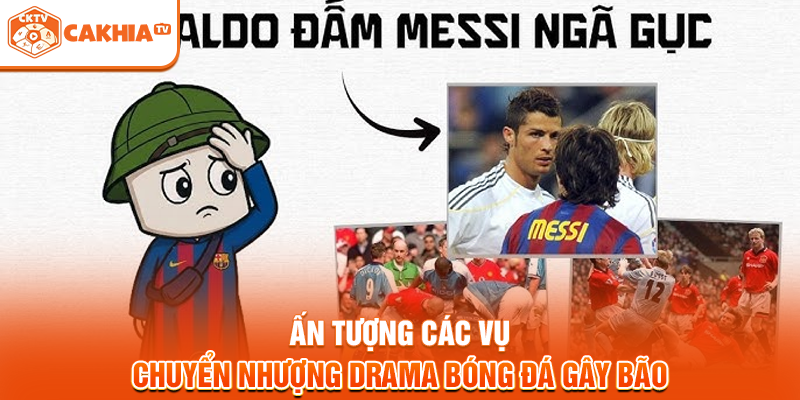 Ấn tượng các vụ chuyển nhượng drama bóng đá gây bão