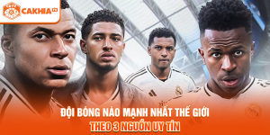 Đội Bóng Nào Mạnh Nhất Thế Giới Theo 3 Nguồn Uy Tín